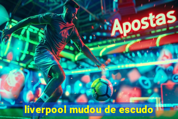 liverpool mudou de escudo